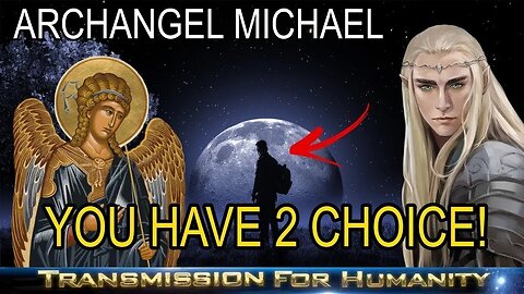 ARCHANGEL MICHAEL YOU HAVE TWO CHOICE YOUR JOURNEY IS TO CREATE ALL DIFFERENT KINDS OF EXPERIENCES
