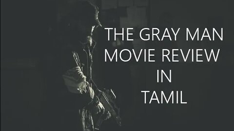 THE GRAY MAN -REVIEW IN TAMIL