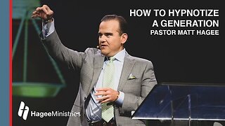 Pastor Matt Hagee - "How to Hypnotize a Generation"