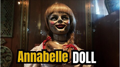 The Terrifying Story of the Annabelle Doll | Haunted Time