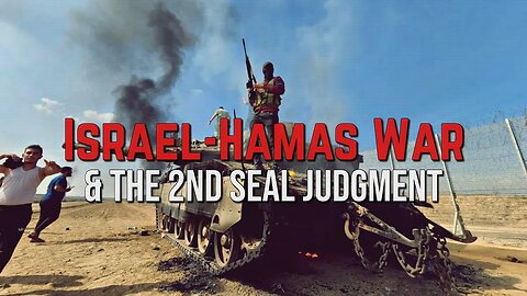 Israel-Hamas War & the 2nd Seal Judgment