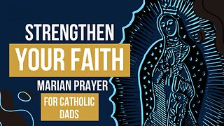 Strengthen Your Faith: A Guide for New Catholic Fathers to Build a Daily Marian Prayer Routine