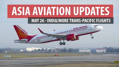 India Resumes Domestic Flights (Asia Aviation Updates- May 26, 2020)