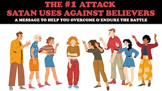 THE #1 ATTACK SATAN USES AGAINST BELIEVERS: A MESSAGE TO HELP YOU OVERCOME & ENDURE THE BATTLE