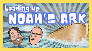 Episode 68: Loading up Noah's Ark