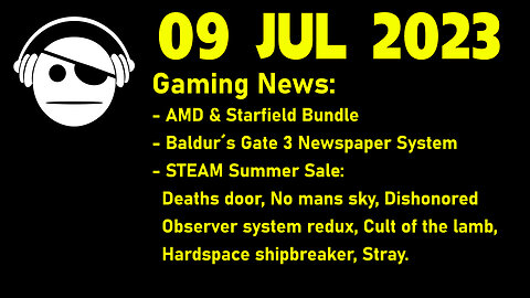 Gaming News | AMD-Starfield CPU&GPU Bundle | Baldur´s Gate 3 | STEAM Summer sale | 09 JUL 2023