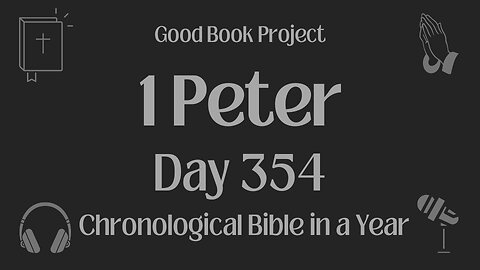Chronological Bible in a Year 2023 - December 20, Day 354 - 1 Peter
