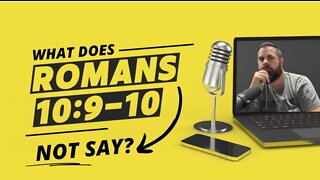 What Does Romans 10:9-10 NOT Say?