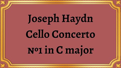 Joseph Haydn Cello Concerto №1 in C major