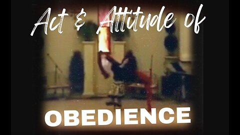 Act & Attitude of Worship - OBEDIENCE - Part 5/5