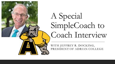 A Special SimpleCoach to Coach Interview w/ Jeffrey R. Docking, President of Adrian College