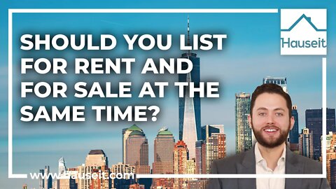 Should You List Your Home for Rent and for Sale at the Same Time?