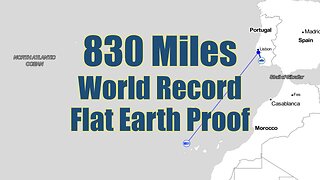 830 Miles - World Record - Flat Earth Proof