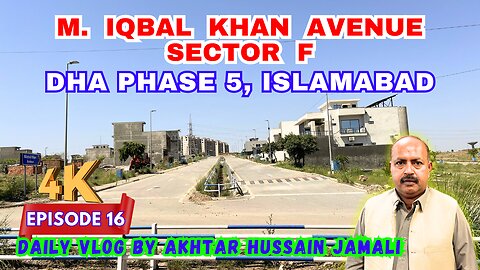 M. Iqbal Khan Avenue, Sector F, DHA Phase 5, Islamabad || Daily Vlog Akhtar Jamali || Episode 16