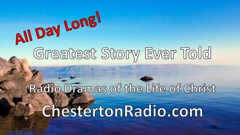 The Greatest Story Ever Told - Radio Dramas of the Life of Christ - All Day!