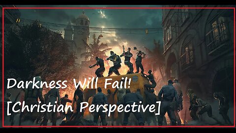 Darkness Will Fail! [Christian Perspective]