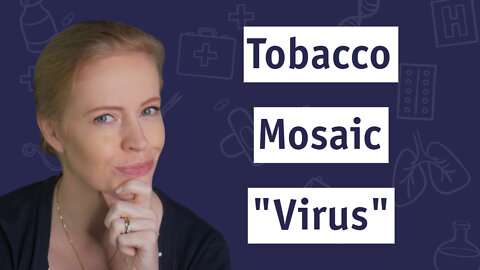 Tobacco Mosaic “Virus” - The beginning & end of virology | Dr. Sam Bailey