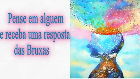 Pense em alguém e receba uma mensagem das Bruxas 🧙‍♀️ 🧙‍♀️