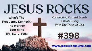 398 JESUS ROCKS: What's The Frequency Kenneth? The War For Your Mind, TI's, 5G . . . FUN! | LUCY DIGRAZIA - Episode #16