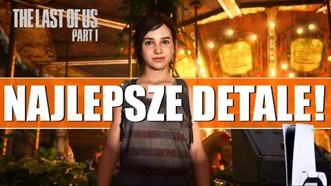 [4K] Najlepsze Detale / Szczegóły w grach wideo THE LAST OF US część 1 remake na PS5