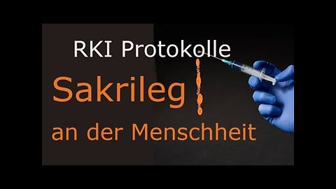 RKI-Protokolle "Sakrileg an der Menschheit"@O815🙈🐑🐑🐑 COV ID1984