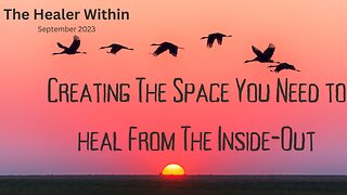 Creating The Space To Heal From The Inside Out