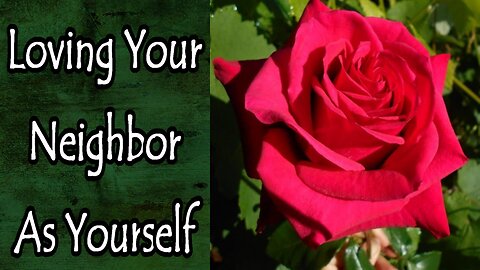 Loving Your Neighbor As Yourself