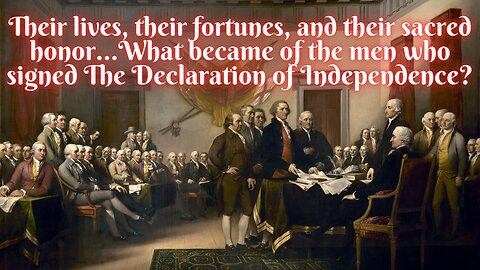 Their Lives, Their Fortunes...The Fate Of The Men Who Signed The Declaration Of Independence