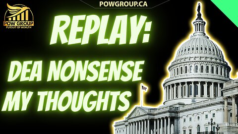 REPLAY: My Thoughts On DEA Nonsense From Today... Livestream Clip