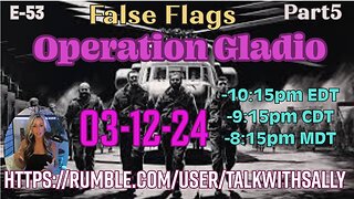 Operation Gladio Part5 03-12-24 (10:15pmEDT/9:15pmCDT/8:15pmMDT)