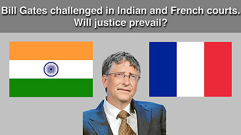 Bill Gates challenged in Indian and French courts. Will justice prevail? Adv Dipali Ojha