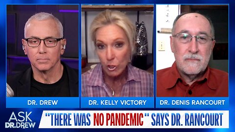 "There Was No Pandemic" Says Dr. Denis Rancourt, Blaming Response w/ Dr Kelly Victory – Ask Dr. Drew