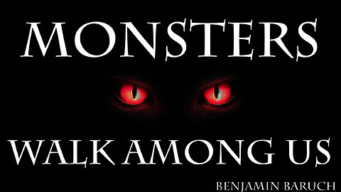 Monsters Walk Among Us with Benjamin Baruch