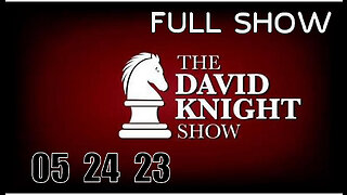 DAVID KNIGHT (Full Show) 05_24_23 Wednesday