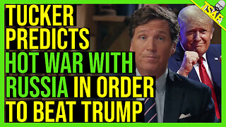 TUCKER PREDICTS HOT WAR WITH RUSSIA TO BEAT TRUMP