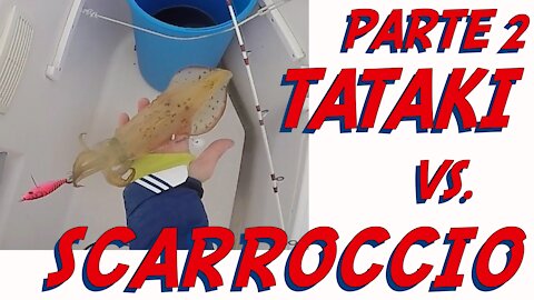 TATAKI VS. SCARROCCIO PART.2🦑SFIDA IN PESCA...CHI VINCERA'???