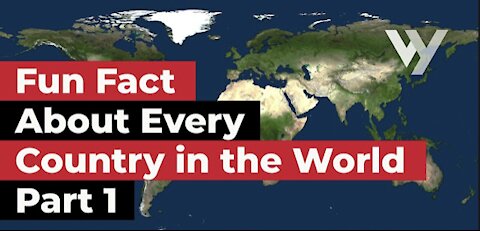 Fun Fact About Every Country in the World - Part 1