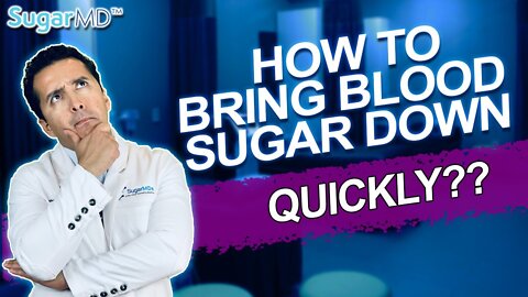 How to Bring BLOOD SUGAR DOWN quickly