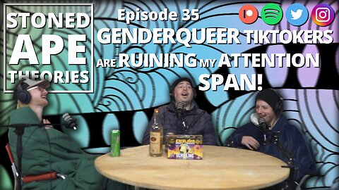 GENDERQUEER TIKTOKERS ARE RUINING MY ATTENTION SPAN | SAT Podcast Episode 35
