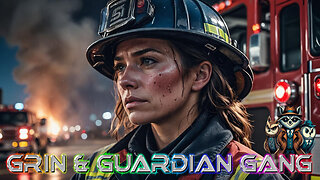 Grin & Guardian Gang: They Said Girls Couldn't Be Firefighters...