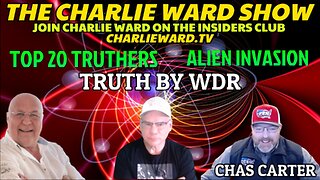 ALIEN INVASION, THE TOP 20 TRUTHERS WITH WDR, CHAS CARTER & CHARLIE WARD