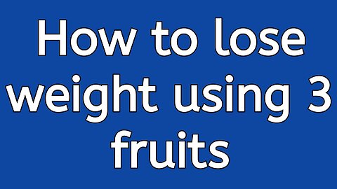 How to lose weight using 3 fruits