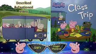 READ ALOUD (Described and Captioned Format): Peppa Pig Class Trip