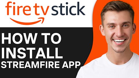 HOW TO INSTALL STREAMFIRE APP ON FIRESTICK