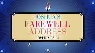 Joshua's Farewell Address | Joshua 23-24