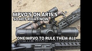 MPVOs on AR15s + Leupold Mk5 Review