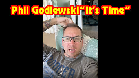 Phil Godlewski SHOCKING News - It's Time May 3, 2023