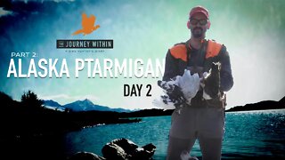 Alaska Ptarmigan Day 2: The Journey Within - A Bird Hunter's Diary | Mark V Peterson