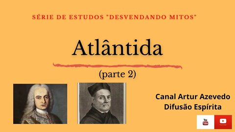 Atlântida (parte 2) - Série "Desvendando Mitos"