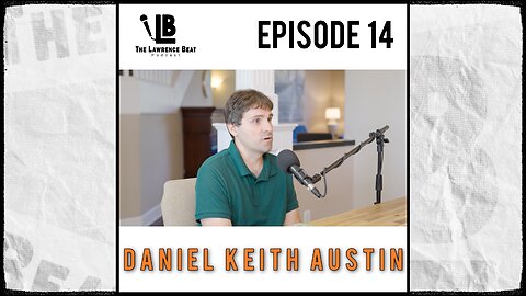 The Lawrence Beat Podcast: Episode 14 - Daniel Keith Austin